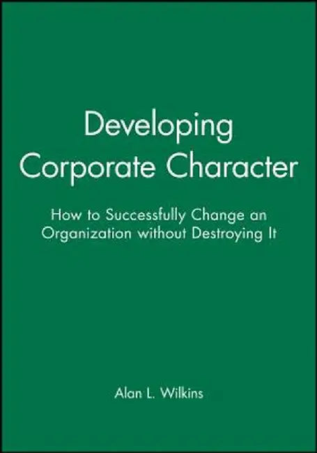 Developing Corporate Character (Dp11) by Alan L. Wilkins