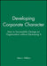 Developing Corporate Character (Dp11) by Alan L. Wilkins
