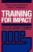 Training for Impact: How to Link Training to Business Needs and Measure the Results by Dana Gaines Robinson