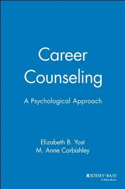 Career Counseling: A Psychological Approach by Elizabeth B. Yost