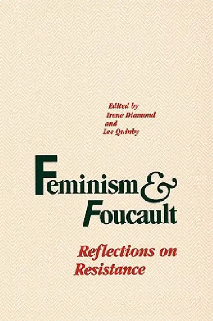 Feminism and Foucault: Violence, Poverty, and Prostitution by Irene Diamond, Lee Quinby