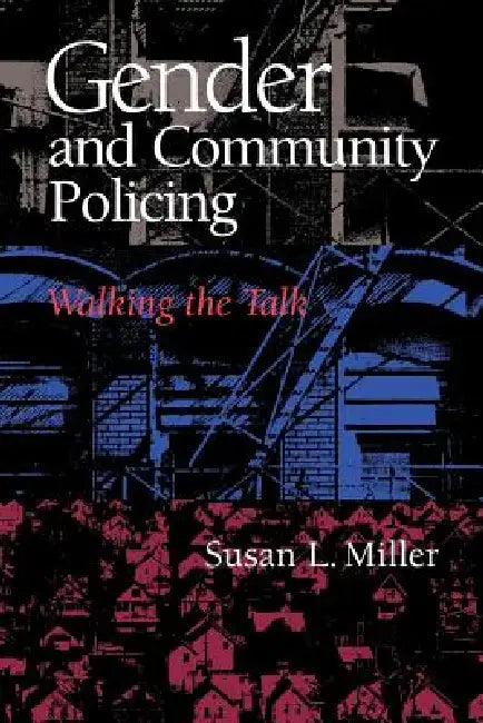 Gender and Community Policing: The Developing Euro-American Racist Subculture by Susan L. Miller
