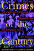 Crimes of the Century: From Leopold and Loeb to O. J. Simpson by Gilbert Geis, Leigh B. Bienen