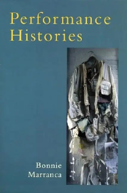 Performance Histories by Bonnie Marranca