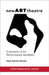 New Art Theatre: Evolutions of the Performance Aesthetic by Paul David Young