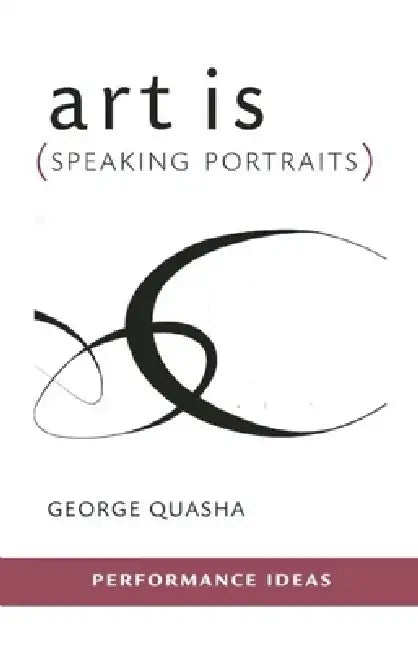 Art Is (Speaking Portraits) by George Quasha