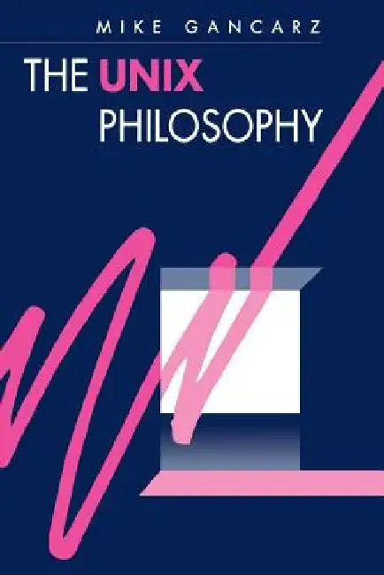 The UNIX Philosophy by Mike Gancarz