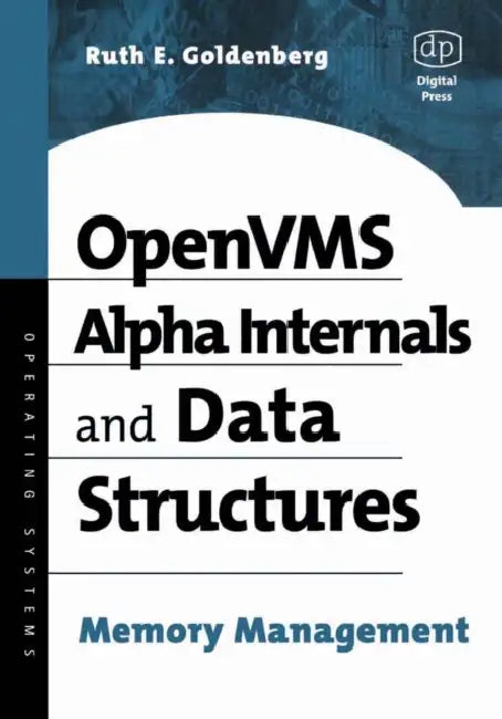 OpenVMS Alpha Internals and Data Structures: Memory Management by Ruth E. Goldenberg