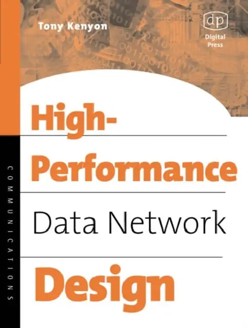 High Performance Data Network Design: Design Techniques and Tools [With CDROM] by Tony Kenyon, Elaina Kenyon