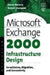 Microsoft Exchange 2000 Infrastructure Design: Co-existence, Migration and Connectivity by Kieran McCorry