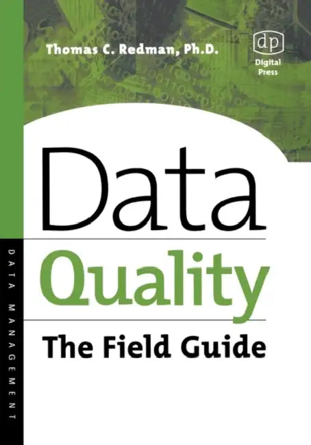 Data Quality: The Field Guide by Thomas C. Redman, Mike Daugherty, Michael Daugherty