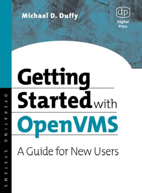 Getting Started with OpenVMS: A Guide for New Users by Michael D. Duffy