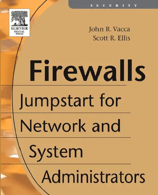 Firewalls: Jumpstart for Network and Systems Administrators by John Vacca, Scott Ellis, John R. Vacc