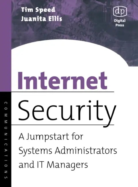 Internet Security: A Jumpstart for Systems Administrators and It Managers by Juanita Ellis, Tim Speed