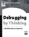 Debugging by Thinking: A Multidisciplinary Approach by Robert Charles Metzger
