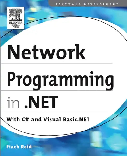 Network Programming in .Net: C# & Visual Basic .Net by Fiach Reid