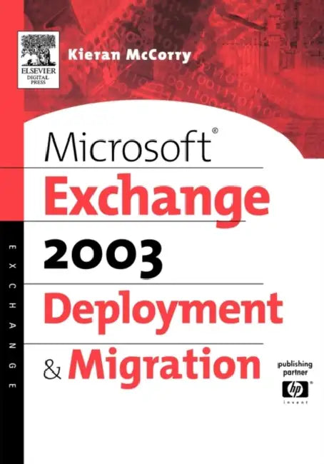 Microsoft Exchange 2003 Deployment and Migration by Kieran McCorry