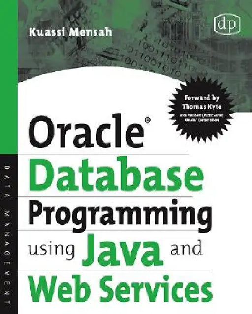 Oracle Database Programming using Java and Web Services by Kuassi Mensah