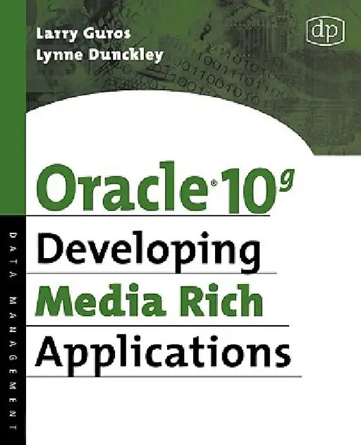 Oracle 10g Developing Media Rich Applications by Lynne Dunckley, Larry Guros