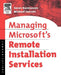 Managing Microsoft's Remote Installation Services by Soren Rasmussen, Michael Iversen
