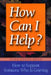 How Can I Help?: How to Support Someone Who Is Grieving by June Cerza Kolf