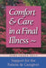 Comfort & Care in a Final Illness: Support for the Patient & Caregiver by June Cerza Kolf