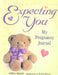 Expecting You: My Pregnancy Journal by Linda Kranz