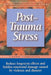 Post-Trauma Stress: Reduce Long-Term Effects and Hidden Emotional Damage Caused by Violence and Disaster by Frank Parkinson