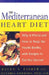 The Mediterranean Heart Diet: Why It Works and How to Reap the Health Benefits, with Recipes to Get You Started by Helen V. Fisher