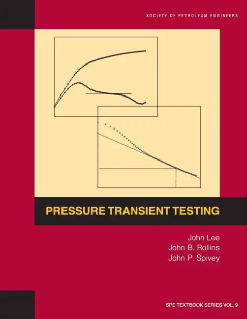 Pressure Transient Testing: Textbook 9 by John Lee, John Rollins, John Spivey