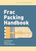 Frac Packing Handbook by Ali Ghalambor