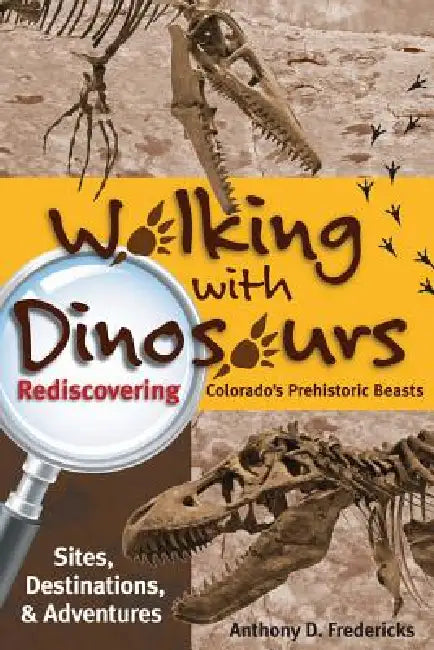 Walking with Dinosaurs by Anthony D. Fredericks