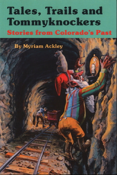 Tales, Trails and Tommyknockers by Myriam Ackley, Gene Coulter