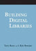 Building Digital Libraries by Terry Reese, J. Kyle Banerjee