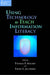 Using Technology to Teach Information Literacy by Thomas P. Mackey, Trudi E. Jacobson