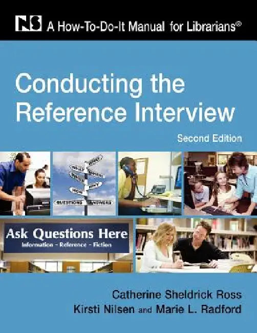 Conducting the Ref Interview, 2nd by Catherine Sheldrick Ross, Lorsto Nilsen, Marie L. Radford
