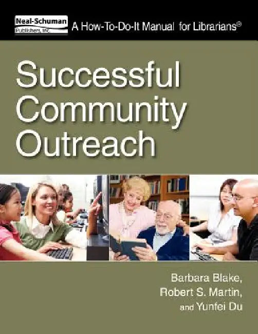 Successful Community Outreach: A How-To-Do-It Manual for Librarians [With CDROM] [With CDROM] by Barbara Blake, Robert S. Martin, Yunfei Du