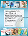 Using Web 2.0 and Social Networking Tools in the K-12 Classroom by Beverley E. Crane