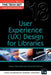 User Experience (Ux) Design for Libraries by Aaron Schmidt, Amnda Etches