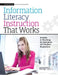 Information Literacy Instruction That Works: A Guide to Teaching by Discipline and Student Population by Patrick Ragains