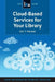 Cloud-Based Services for Your Library: A Lita Guide by Erik T. Mitchell