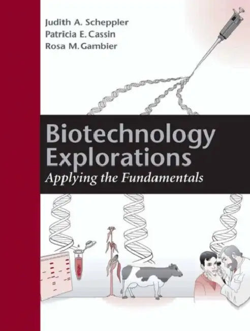 Biotechnology Explorations by Judith A. Scheppler