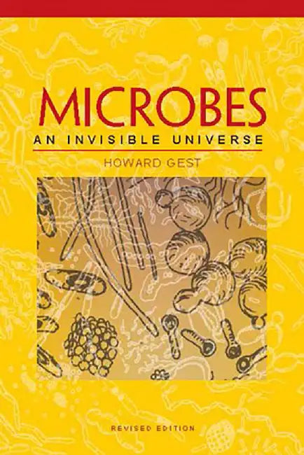 Microbes: An Invisible Universe by Howard Gest