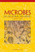 Microbes: An Invisible Universe by Howard Gest