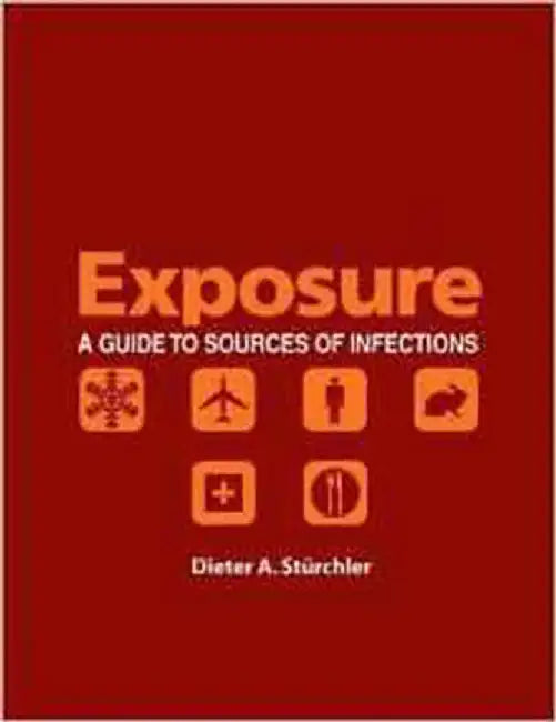 Exposure: A Guide to Sources of Infections by Dieter Sturchler