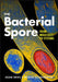 The Bacterial Spore: From Molecules to Systems by Adam Driks