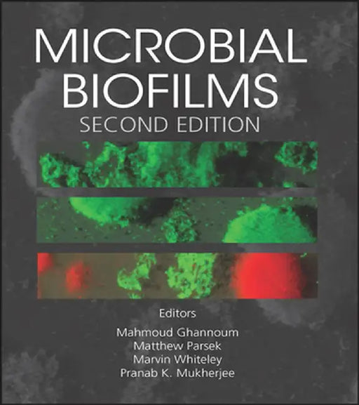 Microbial Biofilms by Matthew Parsek, Marvin Whiteley, Pranab Mukherjee