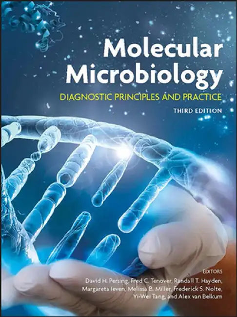 Molecular Microbiology: Diagnostic Principles and Practice by David H. Persing