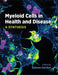 Myeloid Cells in Health and Disease: A Synthesis by Siamon Gordon