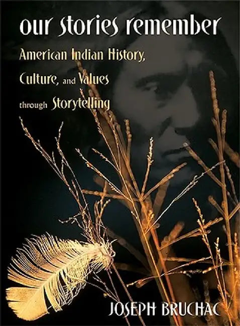 Our Stories Remember: American Indian History, Culture, & Values Through Storytelling by Joseph Bruchac